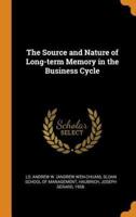 The Source and Nature of Long-term Memory in the Business Cycle