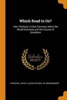 Which Road to Oz?: 'new Thinking' in East Germany About the World Economy and the Course of Socialism