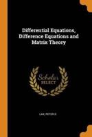 Differential Equations, Difference Equations and Matrix Theory