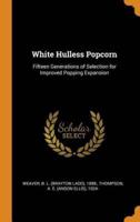 White Hulless Popcorn: Fifteen Generations of Selection for Improved Popping Expansion