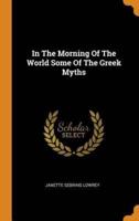 In The Morning Of The World Some Of The Greek Myths