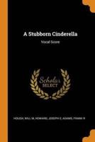 A Stubborn Cinderella: Vocal Score