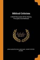 Biblical Criticism: A Brief Discussion Of Its History, Principles And Methods
