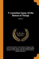 T. Lucretius Carus, Of the Nature of Things; Volume 2