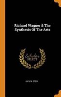 Richard Wagner & The Synthesis Of The Arts
