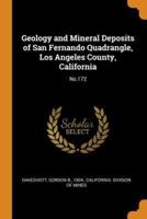 Geology and Mineral Deposits of San Fernando Quadrangle, Los Angeles County, California: No.172