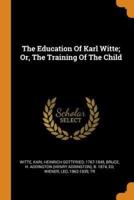 The Education Of Karl Witte; Or, The Training Of The Child