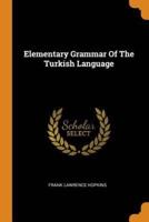 Elementary Grammar Of The Turkish Language