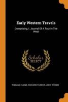 Early Western Travels: Comprising, I. Journal Of A Tour In The West
