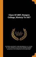 Class Of 1897, Rutgers College, History To 1917