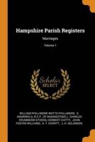 Hampshire Parish Registers: Marriages; Volume 1