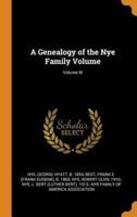 A Genealogy of the Nye Family Volume; Volume III