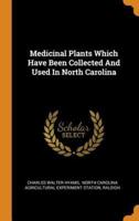 Medicinal Plants Which Have Been Collected And Used In North Carolina