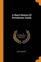 A Short History Of Portchester Castle