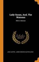 Lady Susan, And, The Watsons: With A Memoir