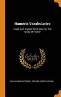 Homeric Vocabularies: Greek And English Word-lists For The Study Of Homer