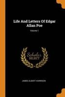 Life And Letters Of Edgar Allan Poe; Volume 1