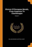 History Of European Morals, From Augustus To Charlemagne; Volume 1