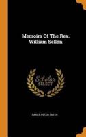 Memoirs Of The Rev. William Sellon