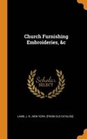Church Furnishing Embroideries, &c