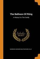 The Balfours Of Pilrig: A History For The Family