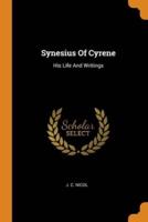 Synesius Of Cyrene: His Life And Writings