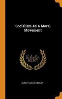 Socialism As A Moral Movement