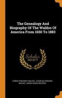 The Genealogy And Biography Of The Waldos Of America From 1650 To 1883