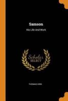 Samson: His Life And Work
