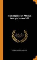 The Negroes Of Athens, Georgia, Issues 1-10