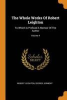 The Whole Works Of Robert Leighton: To Which Is Prefixed A Memoir Of The Author; Volume 4