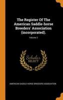 The Register Of The American Saddle-horse Breeders' Association (incorporated).; Volume 3