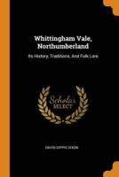 Whittingham Vale, Northumberland: Its History, Traditions, And Folk Lore