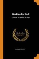 Working For God!: A Sequel To Waiting On God!