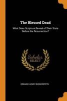 The Blessed Dead: What Does Scripture Reveal of Their State Before the Resurrection?