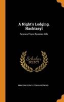A Night's Lodging. Nachtasyl: Scenes From Russian Life