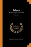 Tabasco: Burlesque Opera in Two Acts; Volume 2