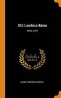 Old Landmarkism: What Is It?