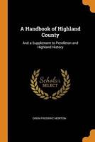 A Handbook of Highland County: And a Supplement to Pendleton and Highland History