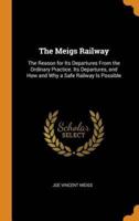 The Meigs Railway: The Reason for Its Departures From the Ordinary Practice. Its Departures, and How and Why a Safe Railway Is Possible