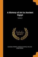 A History of Art in Ancient Egypt; Volume 1