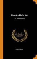 Man As He Is Not: Or, Hermsprong