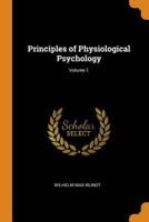 Principles of Physiological Psychology; Volume 1