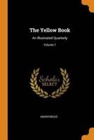 The Yellow Book: An Illustrated Quarterly; Volume 1
