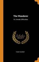 The Wanderer: Or, Female Difficulties