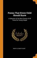 Poems That Every Child Should Know: A Selection of the Best Poems of All Times for Young People
