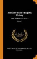 Matthew Paris's English History: From the Year 1235 to 1273; Volume 1