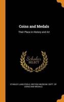 Coins and Medals: Their Place in History and Art