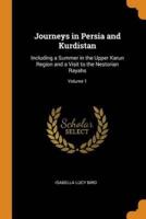 Journeys in Persia and Kurdistan: Including a Summer in the Upper Karun Region and a Visit to the Nestorian Rayahs; Volume 1