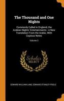 The Thousand and One Nights: Commonly Called in England, the Arabian Nights' Entertainments : A New Translation From the Arabic, With Copious Notes; Volume 3